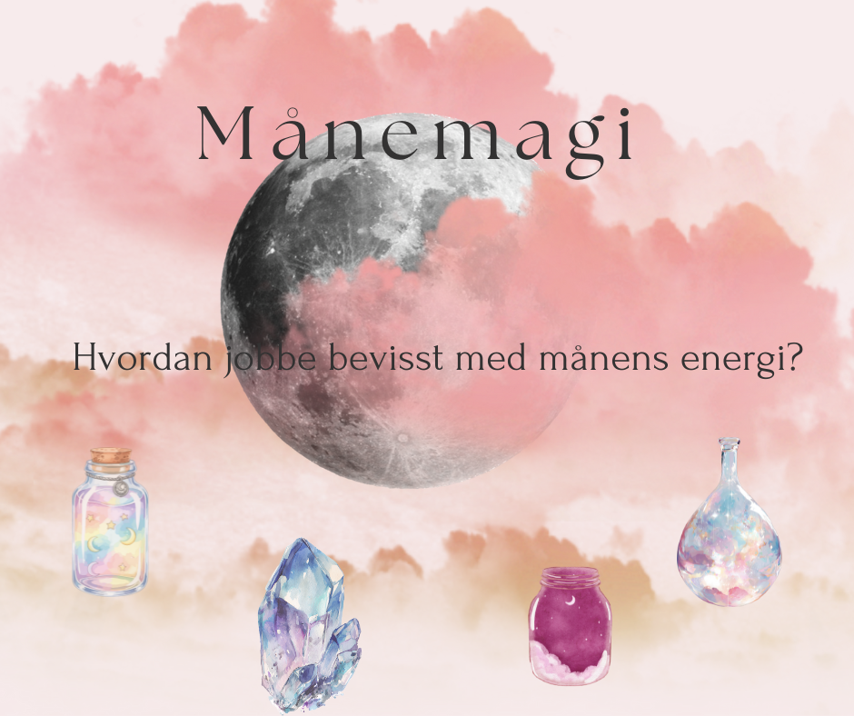 Månemagi – hvordan jobbe bevisst med månens energi